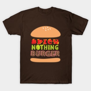 Spicy Nothing Burger T-Shirt